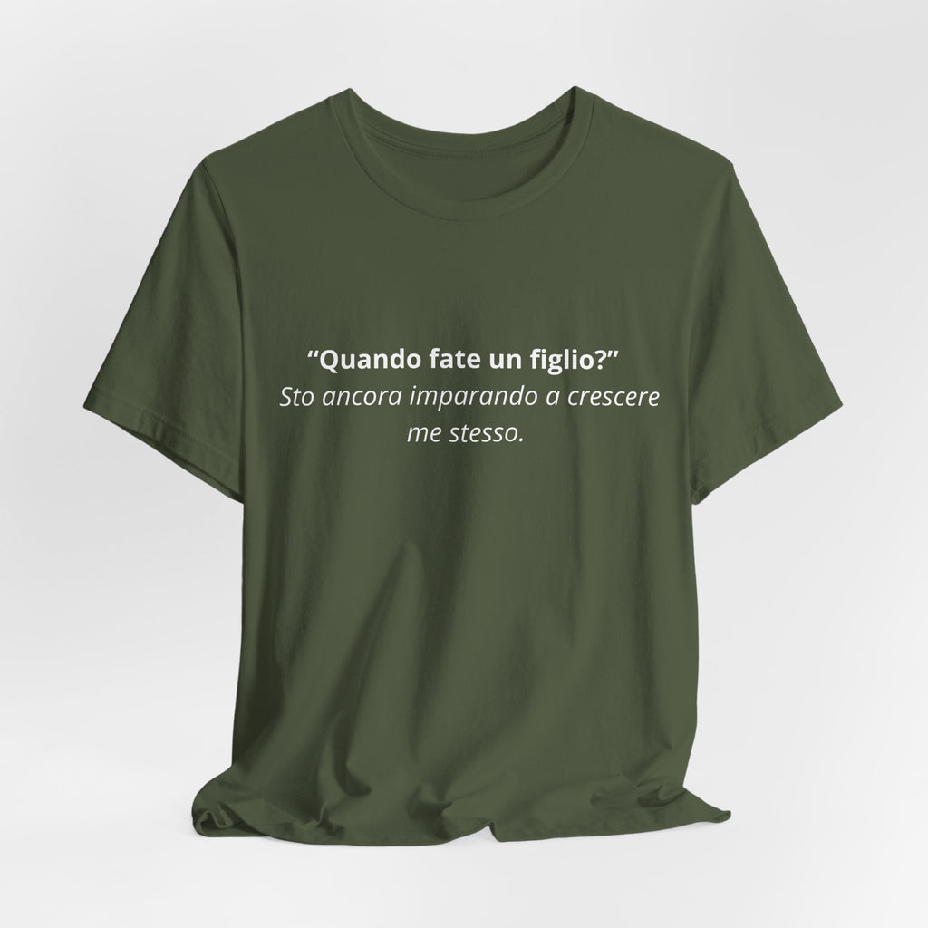 T-shirt "Quando fate un figlio? Sto ancora crescendo io" - Maglietta Ironica Originale