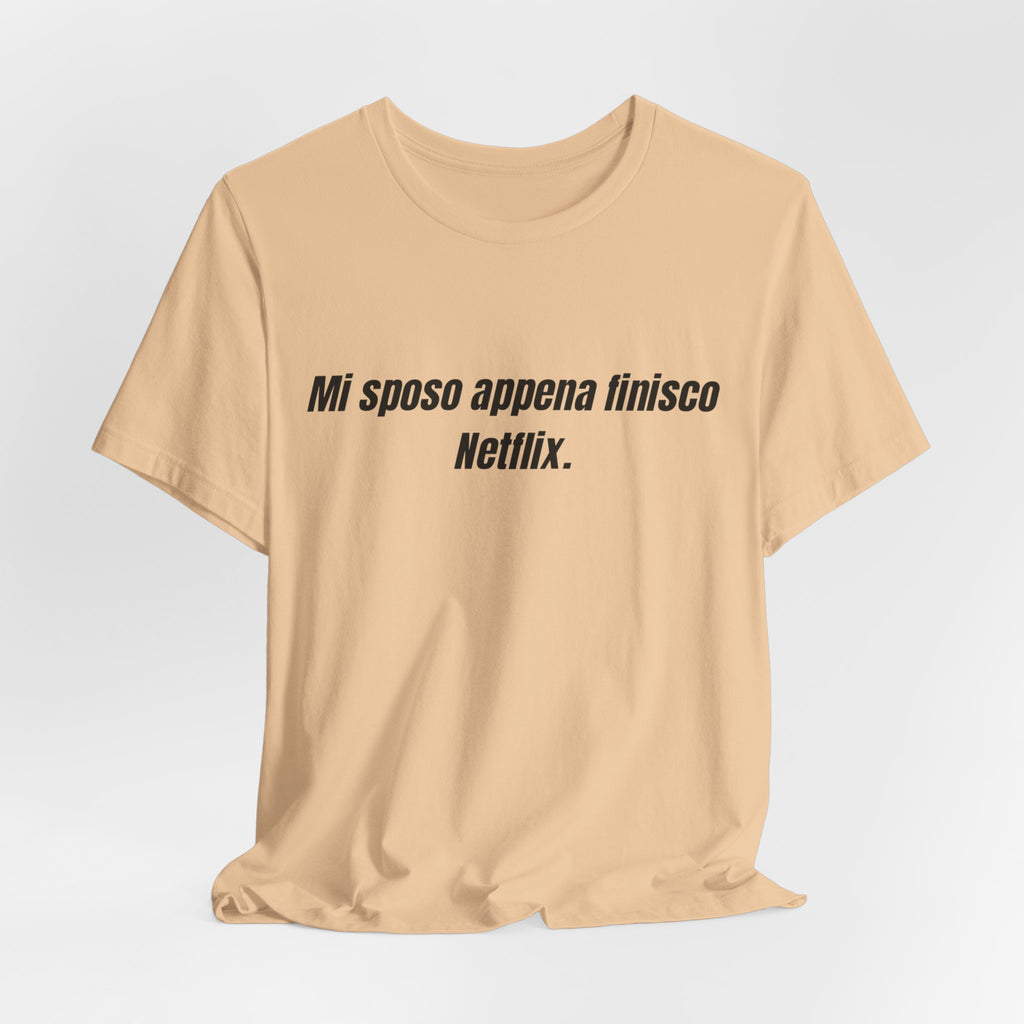 T-shirt "Mi sposo appena finisco Netflix" - Maglietta Ironica Originale