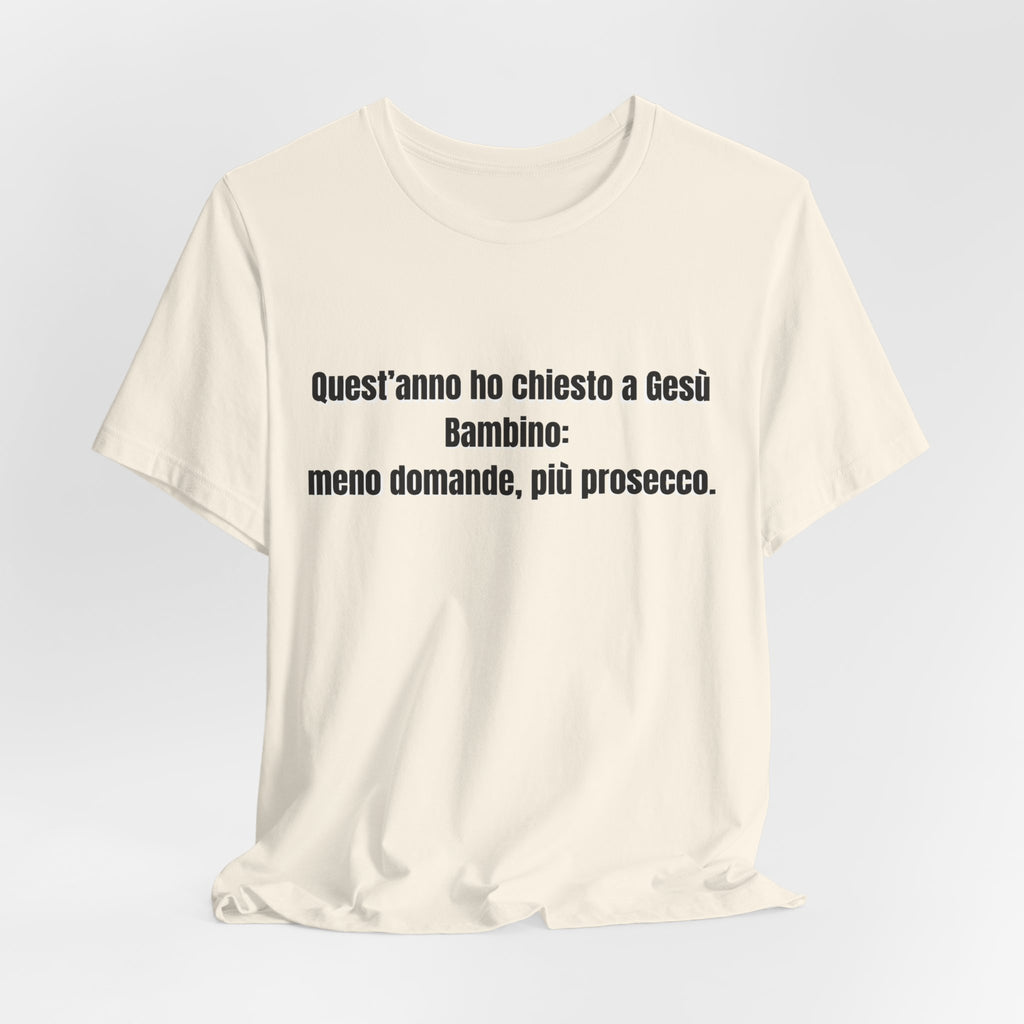T-shirt "Meno Domande, Più Prosecco" - Maglietta Natale Ironica Originale