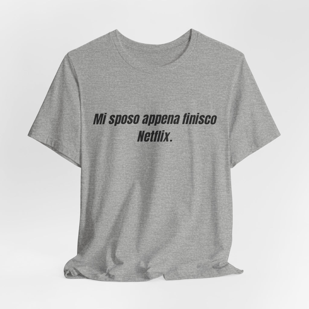 T-shirt "Mi sposo appena finisco Netflix" - Maglietta Ironica Originale