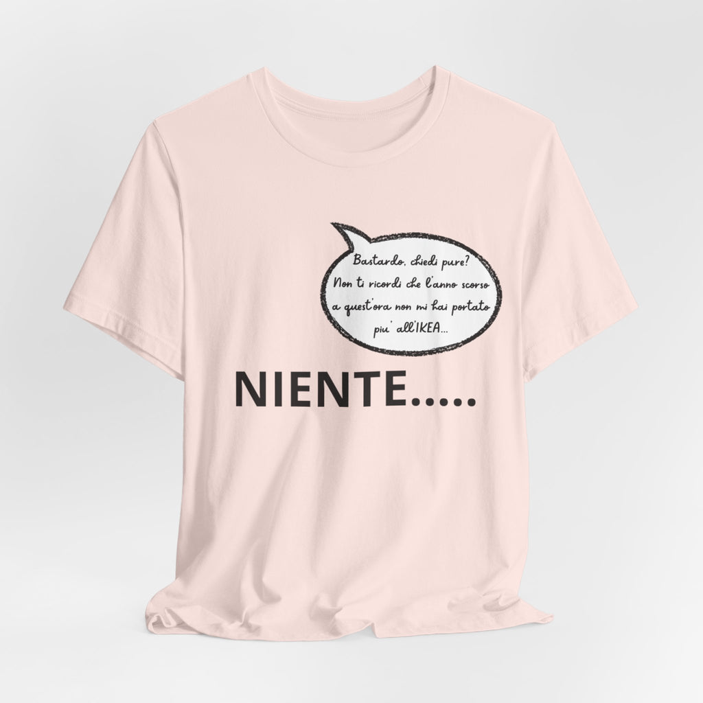 T-shirt Donna "Niente..." - Maglietta Divertente Originale (Idea Coppia)