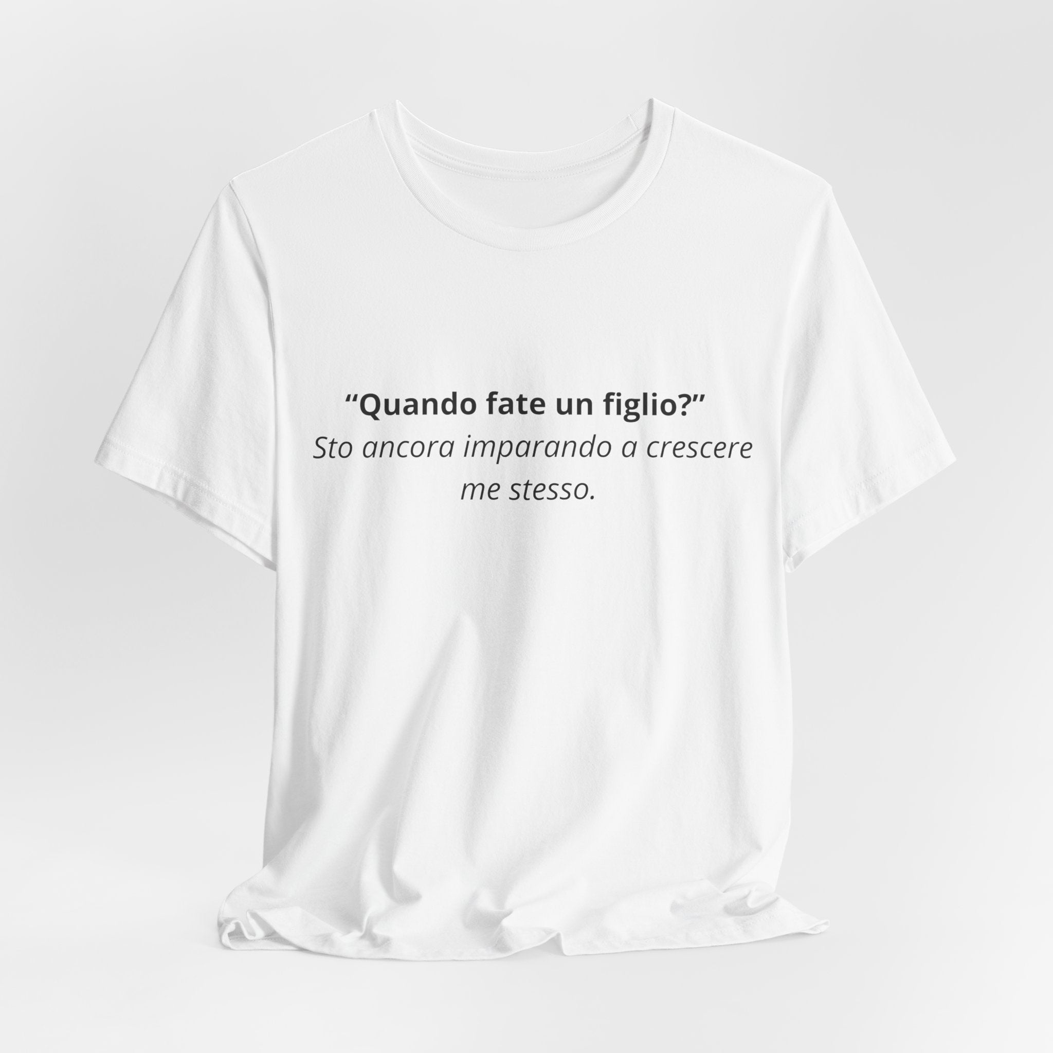 T-shirt "Quando fate un figlio? Sto ancora crescendo io" - Maglietta Ironica Originale