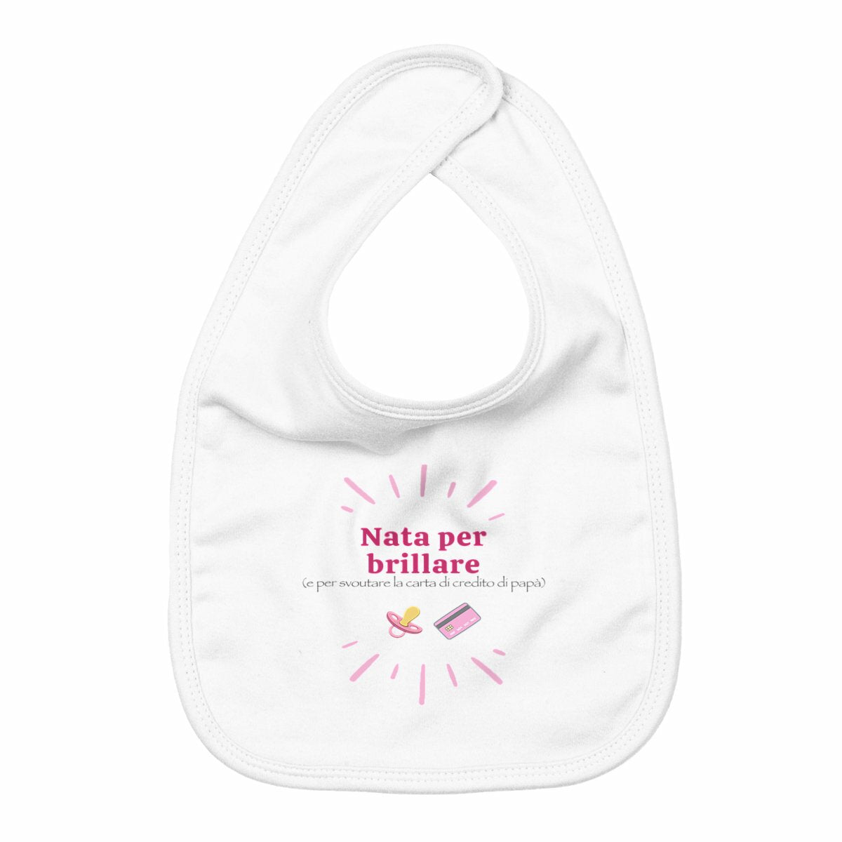 Bavaglino neonato divertente rosa in cotone bio idea regalo babyshower con scritta nata per brillare e carta di credito papà